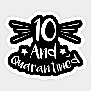 10 And Quarantined Sticker